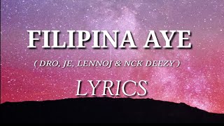 FILIPINA AYE LYRICS (Drop,Me, Lennoj & Nck Deezy)