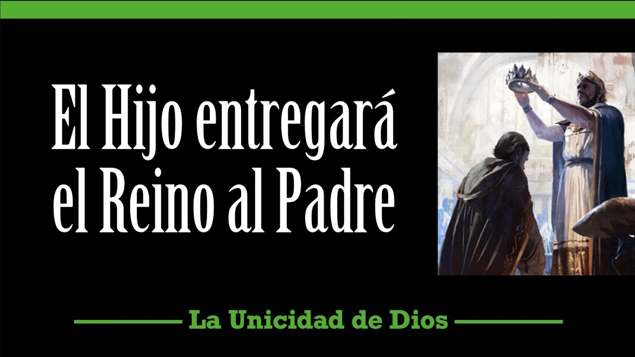 La unicidad de Dios y el Hijo entregará el Reino al Padre — Defensores de la Fe