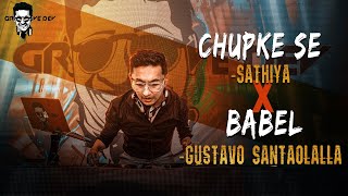 Chupke Se - Saathiya X  Babel -  Gustavo Santaolalla | Latest Mashup Song 2020 | GrooveDev