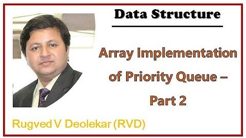 Video 26: Array Implementation of Priority Queue - Part 2