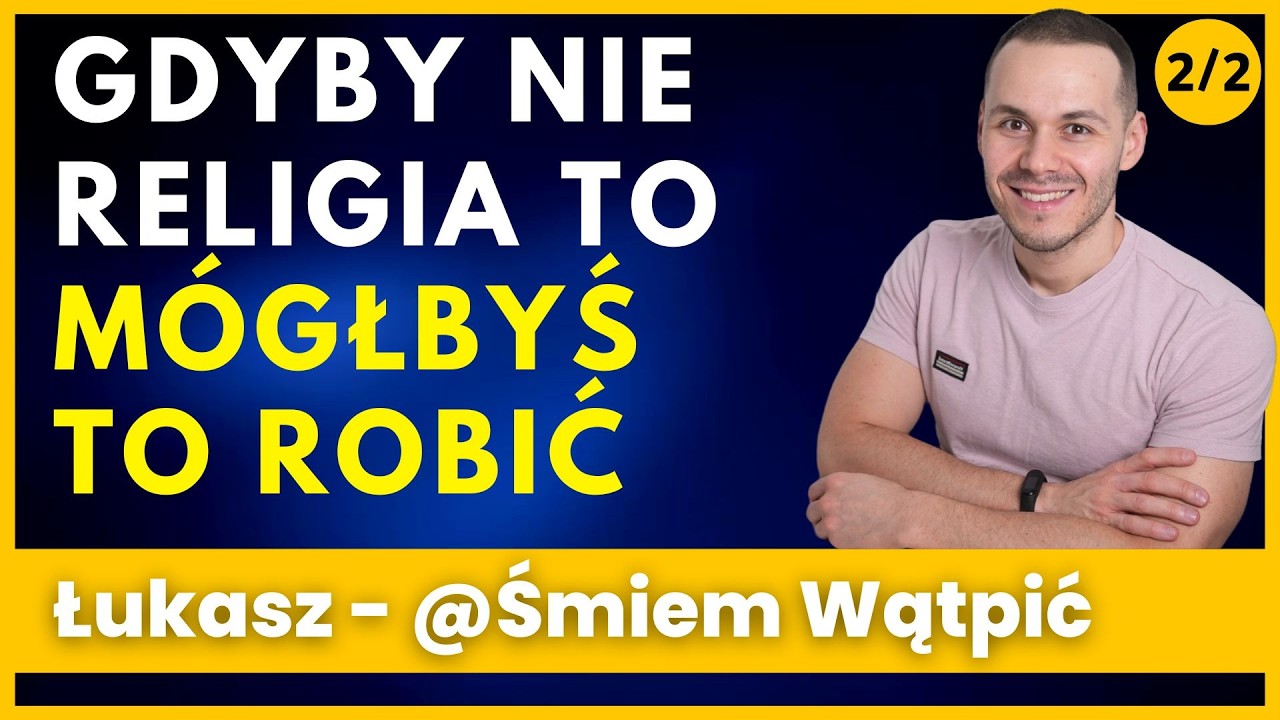 Nie potrzebuję Boga, żeby być dobrym człowiekiem - Łukasz Wybrańczyk  @ŚmiemWątpić  379/2