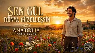 Sen Gül Dünya Güzelleşsin 🌼 Anatolian Psychedelic Rock Anatolia Radio Sound