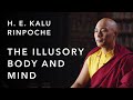 H e kalu rinpoche  the illusory body and mind  the wisdom academy