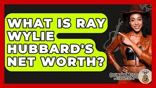 What Is Ray Wylie Hubbard's Net Worth? - Country Music Chronicles