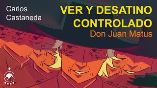 VER Y DESATINO CONTROLADO por don juan Matus - Carlos Castaneda - Voz: Chavenato