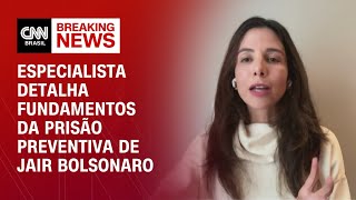 Prisão preventiva de Bolsonaro é aquela ensinada em sala de aula, diz especialista | AGORA CNN
