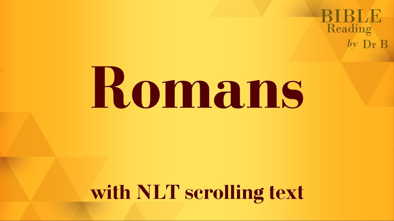 Romans NLT Bible reading with scrolling text