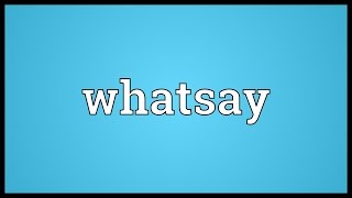 Download Lagu Whatsay Meaning MP3