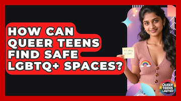 How Can Queer Teens Find Safe LGBTQ+ Spaces? - Queer Teens United