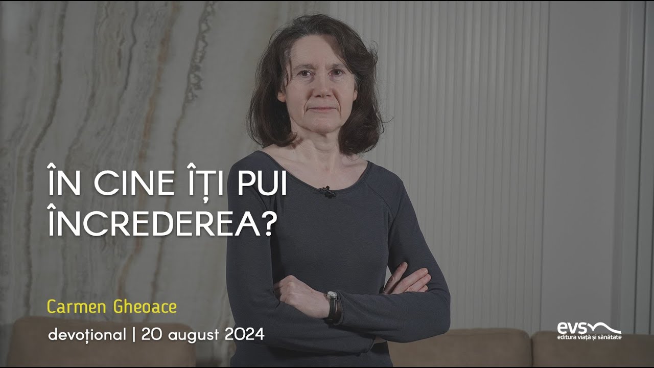 ÎN CINE ÎȚI PUI ÎNCREDEREA?