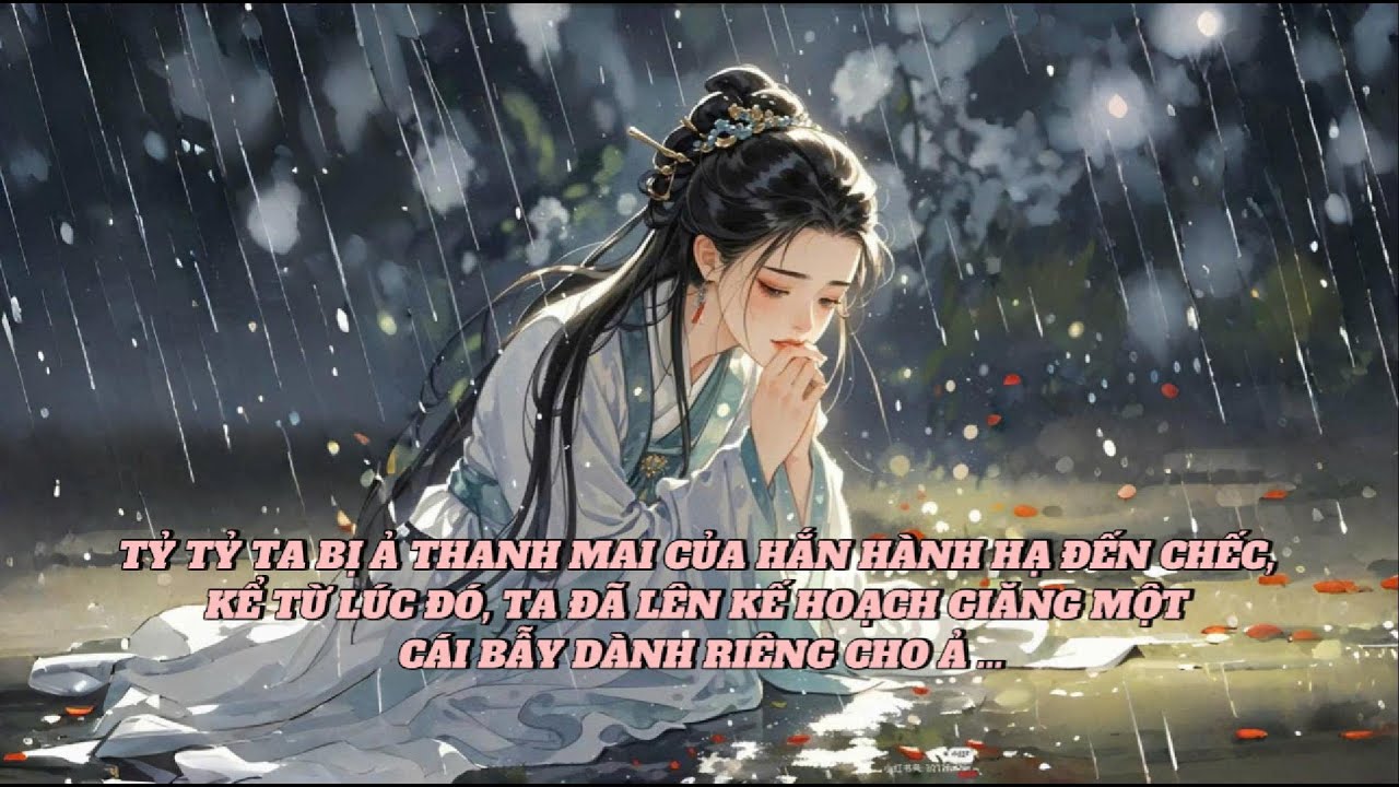 [FULL] TỶ TỶ TA BỊ Ả THANH MAI CỦA HẮN HÀNH HẠ ĐẾN CHẾC, KỂ TỪ LÚC ĐÓ, TA ĐÃ LÊN KẾ HOẠCH ...