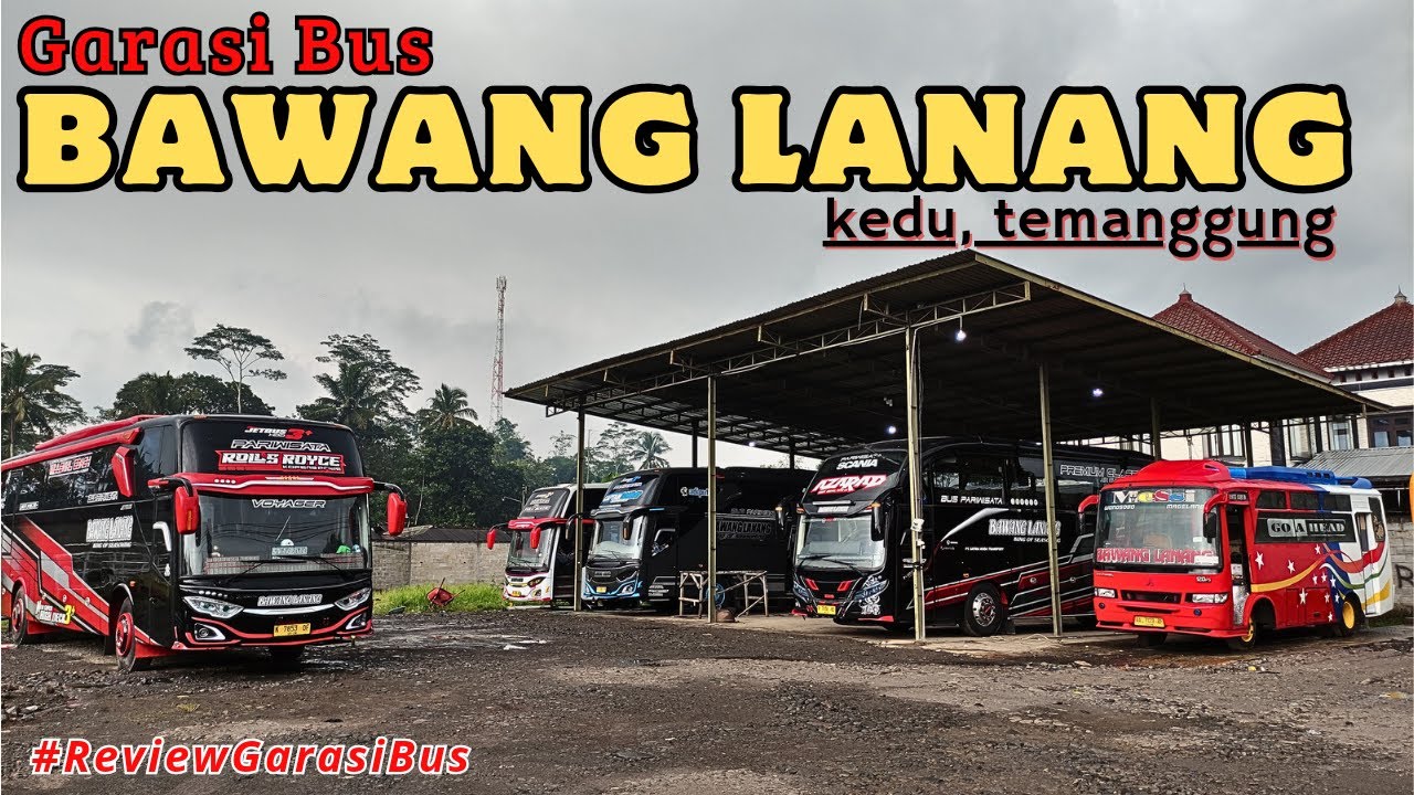 ADA SCANIA DISINI !! Review Garasi bus BAWANG LANANG temanggung
