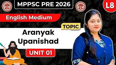 Lec 8 | Unit 1 | Aranyak & Upanishad | MPPSC Prelims 2026 | Kranti Batch 2.0