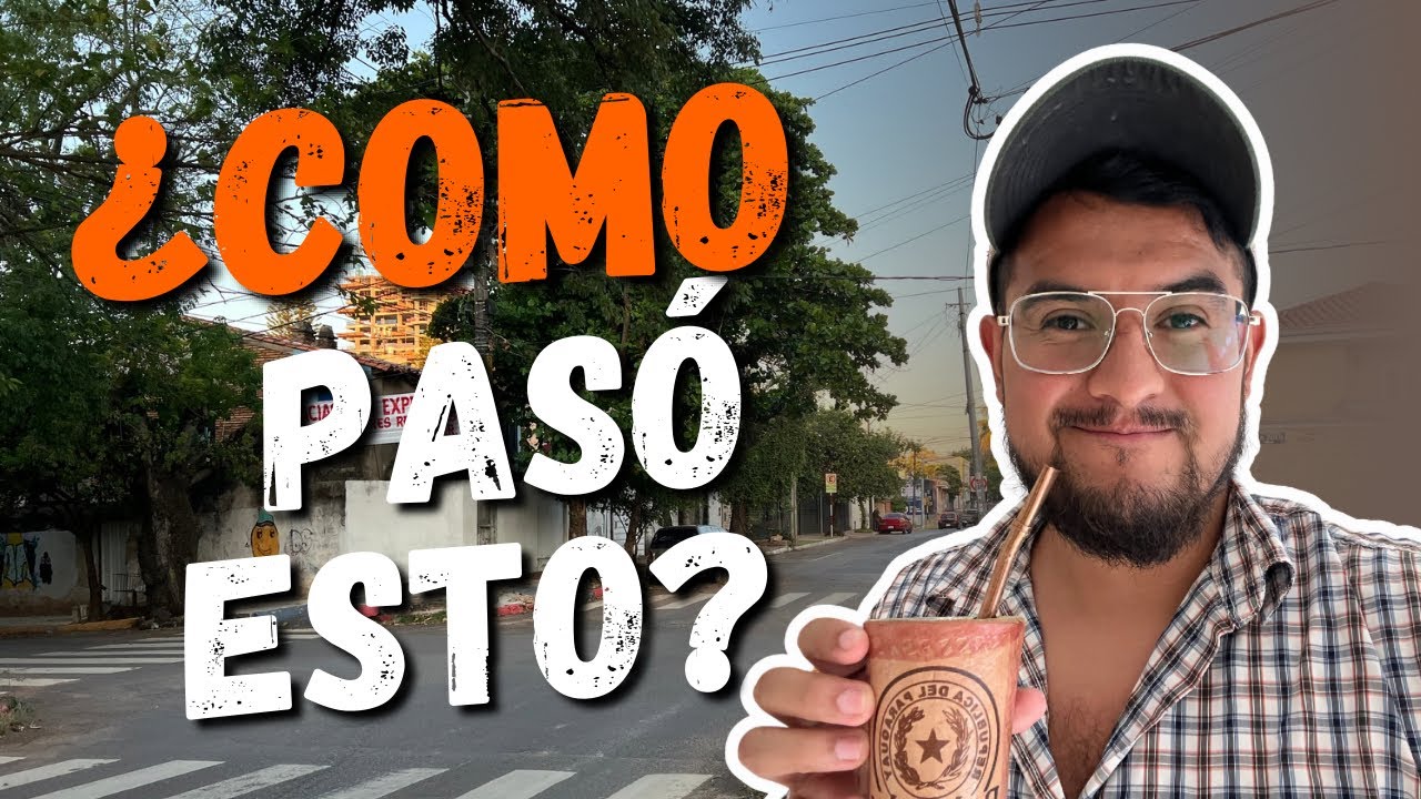 Paraguay no es lo que yo esperaba 🇵🇾