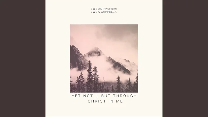 Yet Not I, But Through Christ In Me