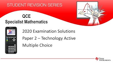 2020 QCE Specialist Mathematics - Tech Active Solutions (Multiple Choice) | TI-84 Plus CE