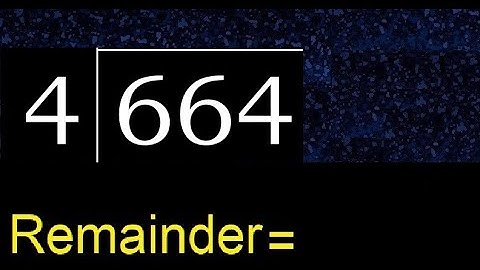 Divide 664 by 4 , remainder  . Division with 1 Digit Divisors . How to do
