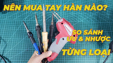 AE mới DIY và mới vào nghề nên chọn tay hàn nào? #tayhan #tramhan #936 #hakko