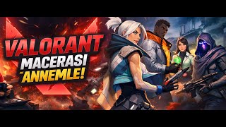 Annemle valorant I YILBAŞI ÖZEL