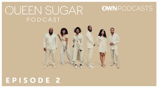 The Official Queen Sugar Podcast | Episode 2 | OWN