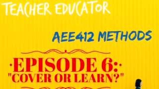 AEE 412 - Episode 6 - Cover or Learn?