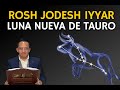 LUNA NUEVA DE TAURO - ROSH JODESH IYYAR 5782.