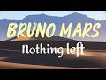 Bruno Mars Nothing Left Lyrics Video 