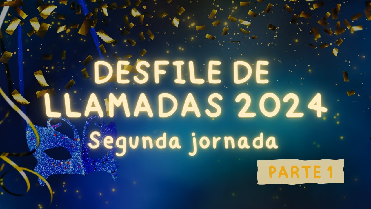 Desfile de Llamadas 2024 - Parte 1 - Segunda jornada
