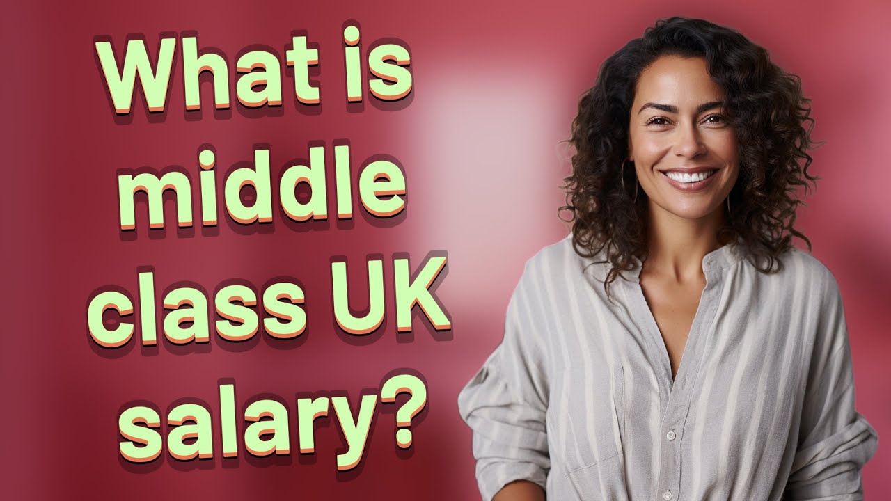 What is middle class UK salary?