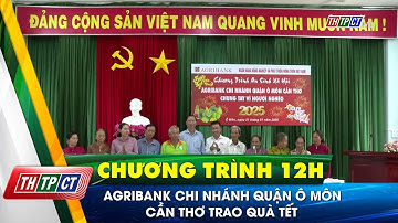 Agribank chi nhánh quận Ô Môn - Cần Thơ trao quà tết  | Cần Thơ TV