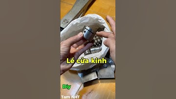 Bản lề xoay 360độ, lề cửa kính #diy #tamnht #tool