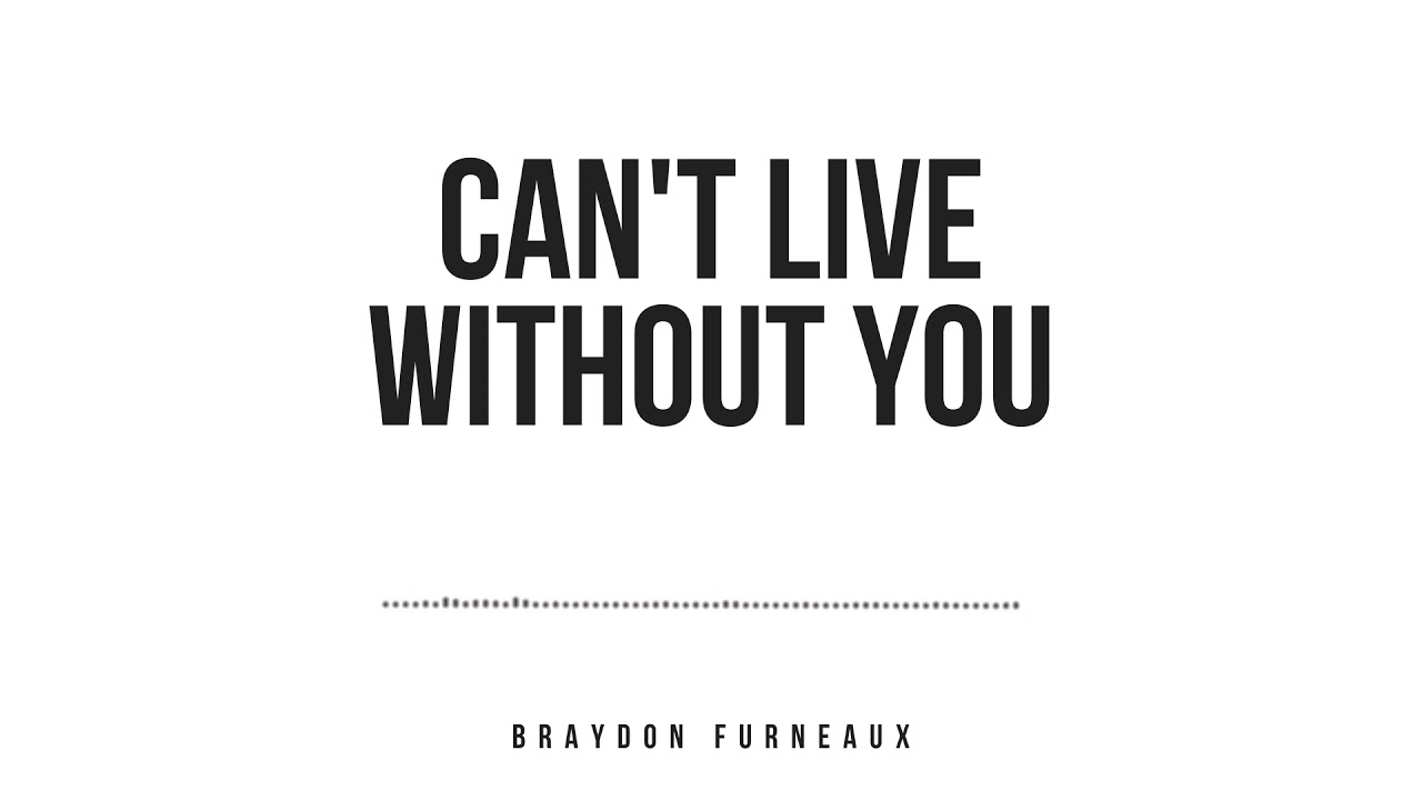 I Can't Live Without You YouTube