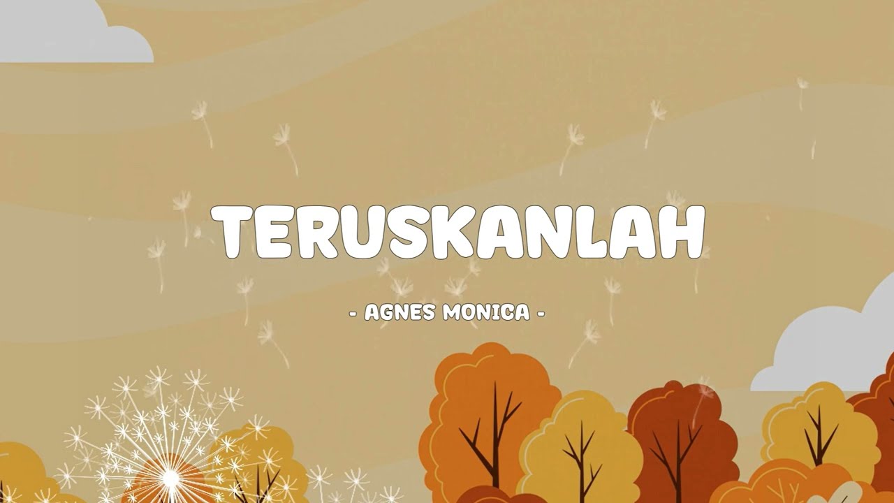 Agnes Monica - Teruskanlah - Lirik Pop Musix