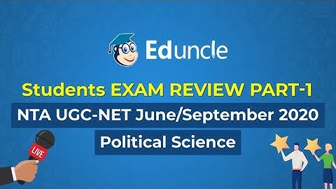 NTA UGC NET: Political Science | Students Exam Reviews and Paper Analysis (Part 1) | June/Sept 2020