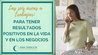 Seis áreas a trabajar para tener resultados positivos en los negocios y en la vida