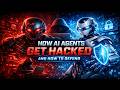 How AI agents get hacked and how to defend