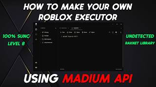How To Make Your Own Roblox Executor Using Madium API | Quorum API | 100% sUNC & Level 8 | Working
