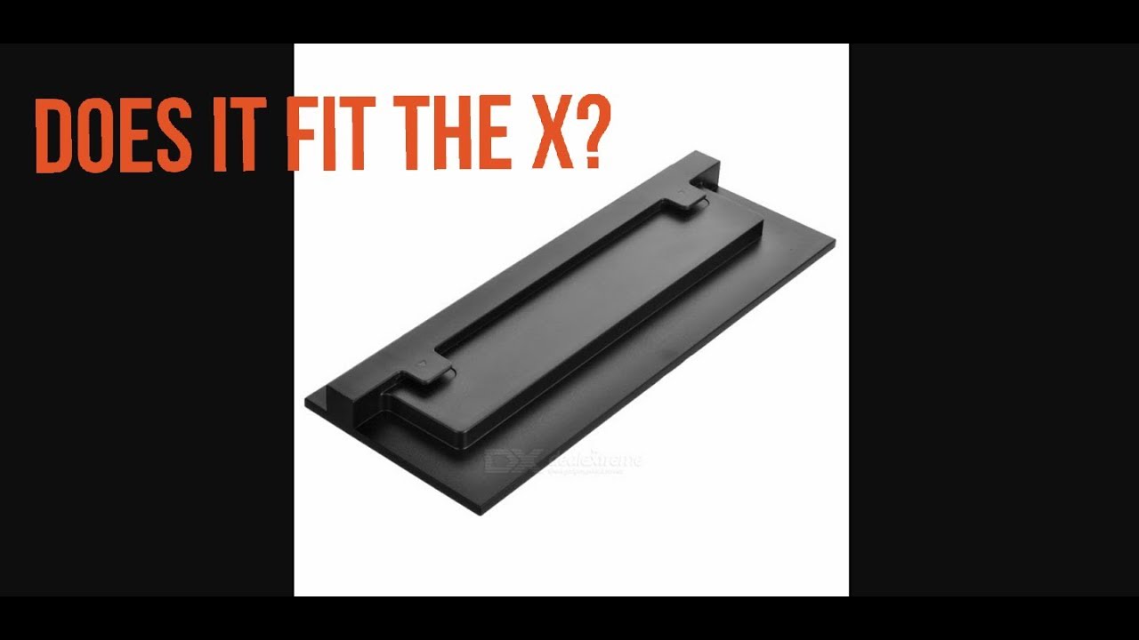 XBOX ONE S VERTICAL STAND, DOES IT FIT THE XBOX ONE X? YouTube