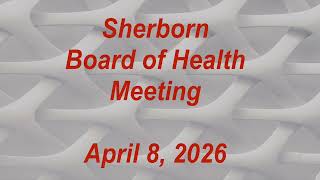 Sherborn Board of Health Meeting April 8, 2026