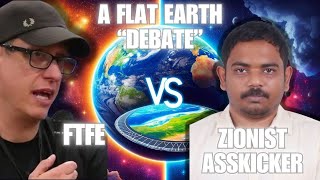 A Flat Earth "Debate" FTFE Vs Zionist Asskicker