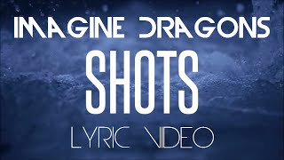 Imagine Dragons - Shots (Lyric Video)