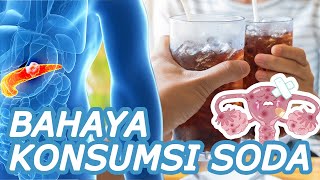 Bahaya Konsumsi Minuman Soda Berlebihan!