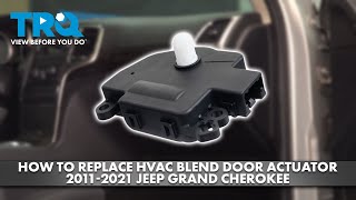 How to Replace HVAC Blend Door Actuator 2011-2021 Jeep Grand Cherokee