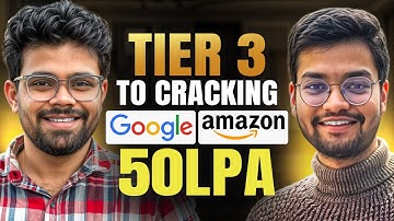 Tier 3 to 50 LPA Package | Cracked Google and Amazon | Discussing Preparation, Resources, Resume