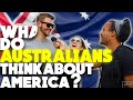 WHAT do AUSTRALIANS  think about AMERICA?