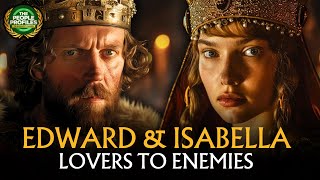 King Edward Ii & Isabella of France - From Lovers to Enemies