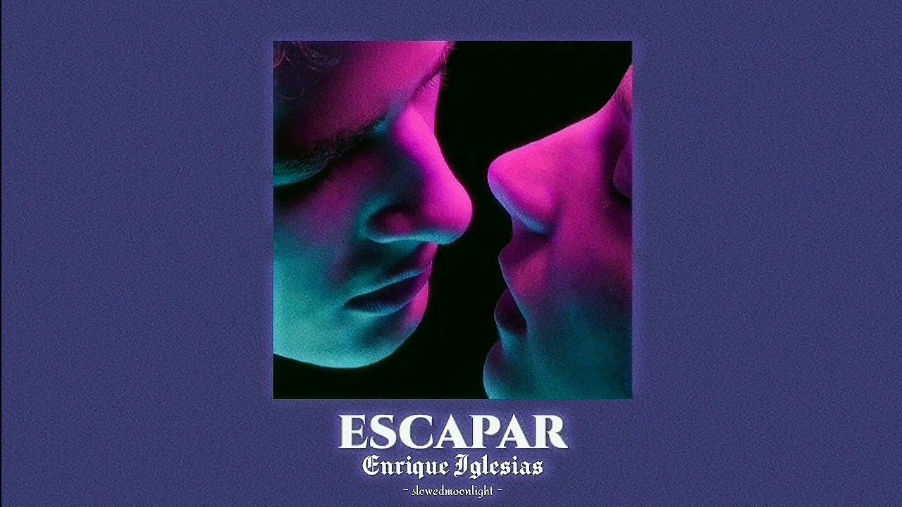 enrique iglesias - escapar [slowed + reverb]