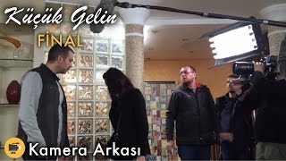 Küçük Gelin Final Bölümü Kamera Arkası