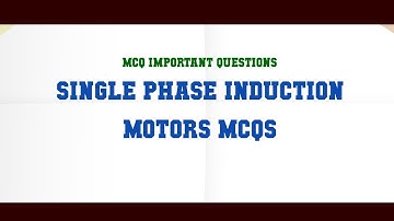 Single Phase Induction Motors MCQs MCQ Questions