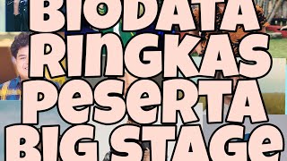 Biodata Ringkas Peserta Big Stage 2022 #bigstage2022 #bigstage